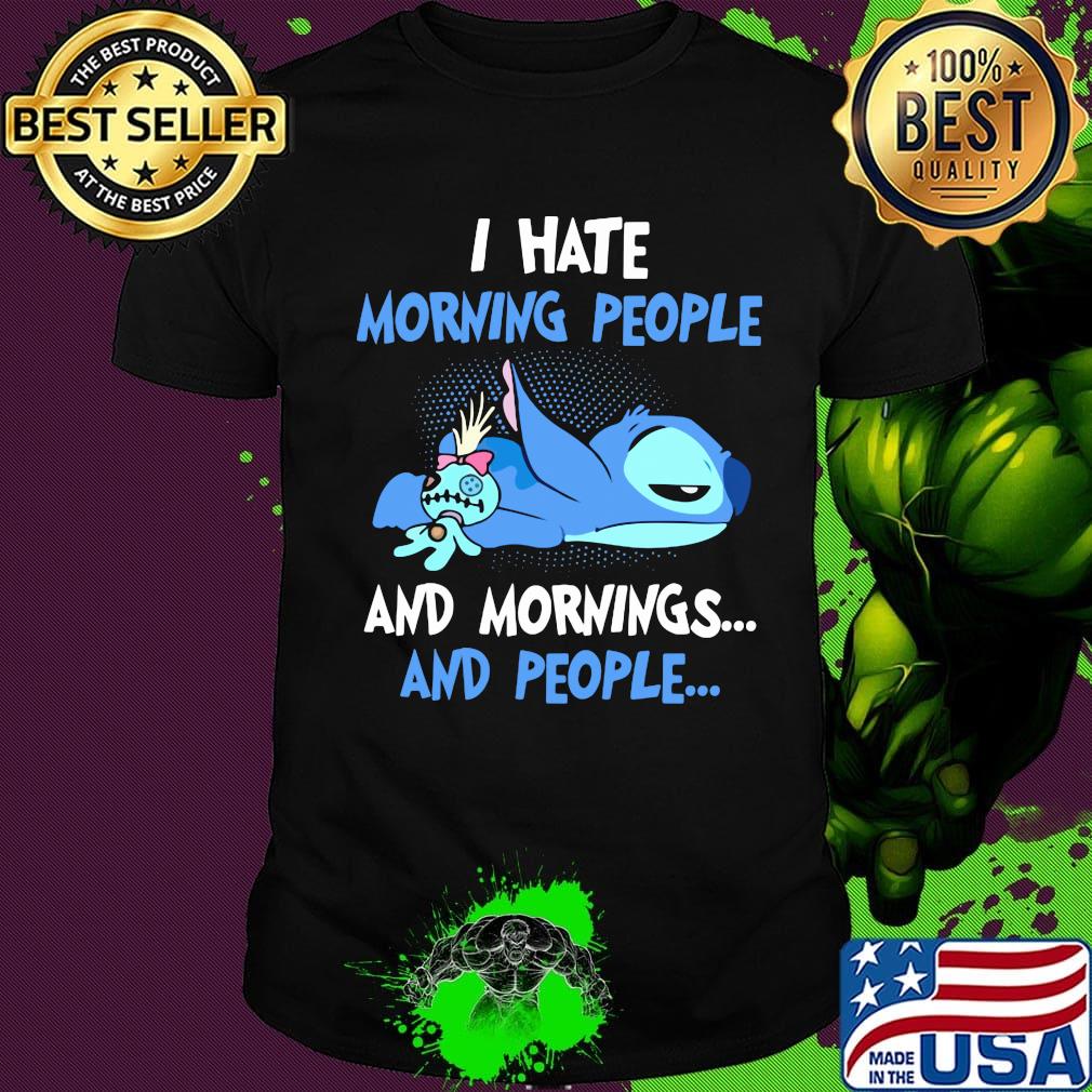 Stitch sleeping i hate morning people and mornings and people shirt