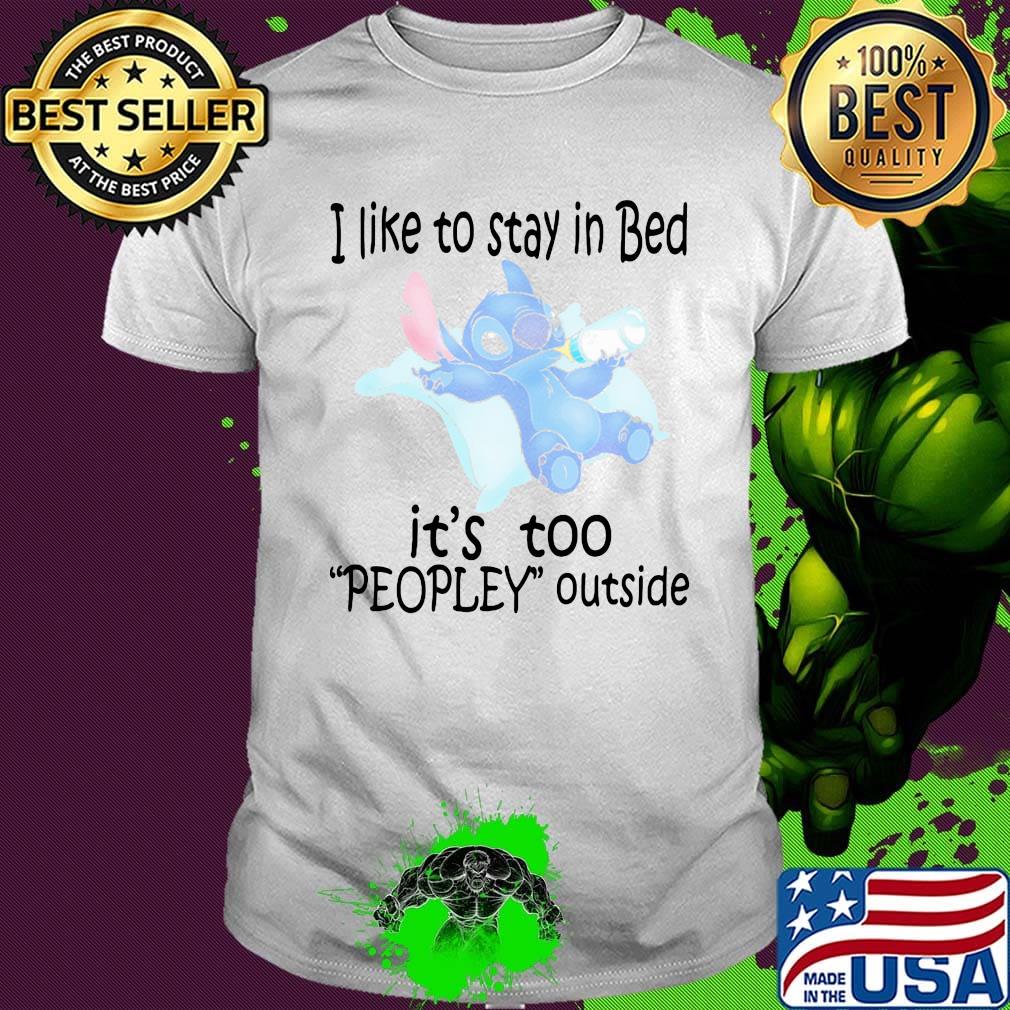 Stitch sleeping i like to stay in bed it's too peopley outside shirt