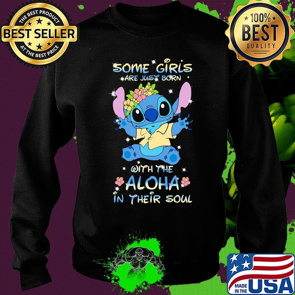 Stitch some girls are just born with the aloha in their soul flowers s Sweater Stitch some girls are just born with the aloha in their soul flowers s Sweater