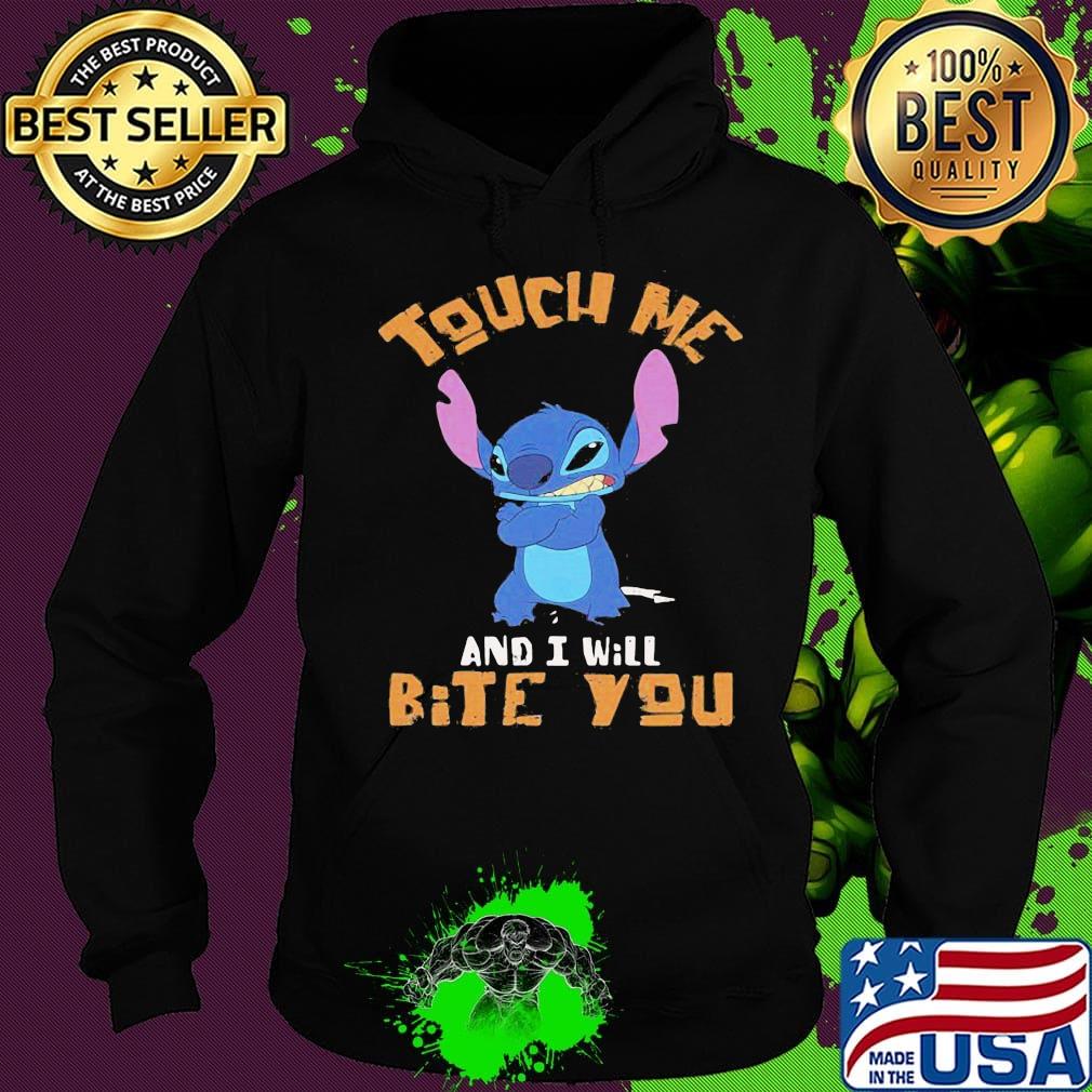 Stitch touch me and i will bite you s Hoodie Stitch touch me and i will bite you s Hoodie