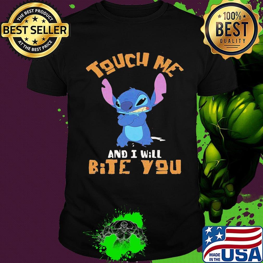 Stitch touch me and i will bite you shirt Stitch touch me and i will bite you shirt
