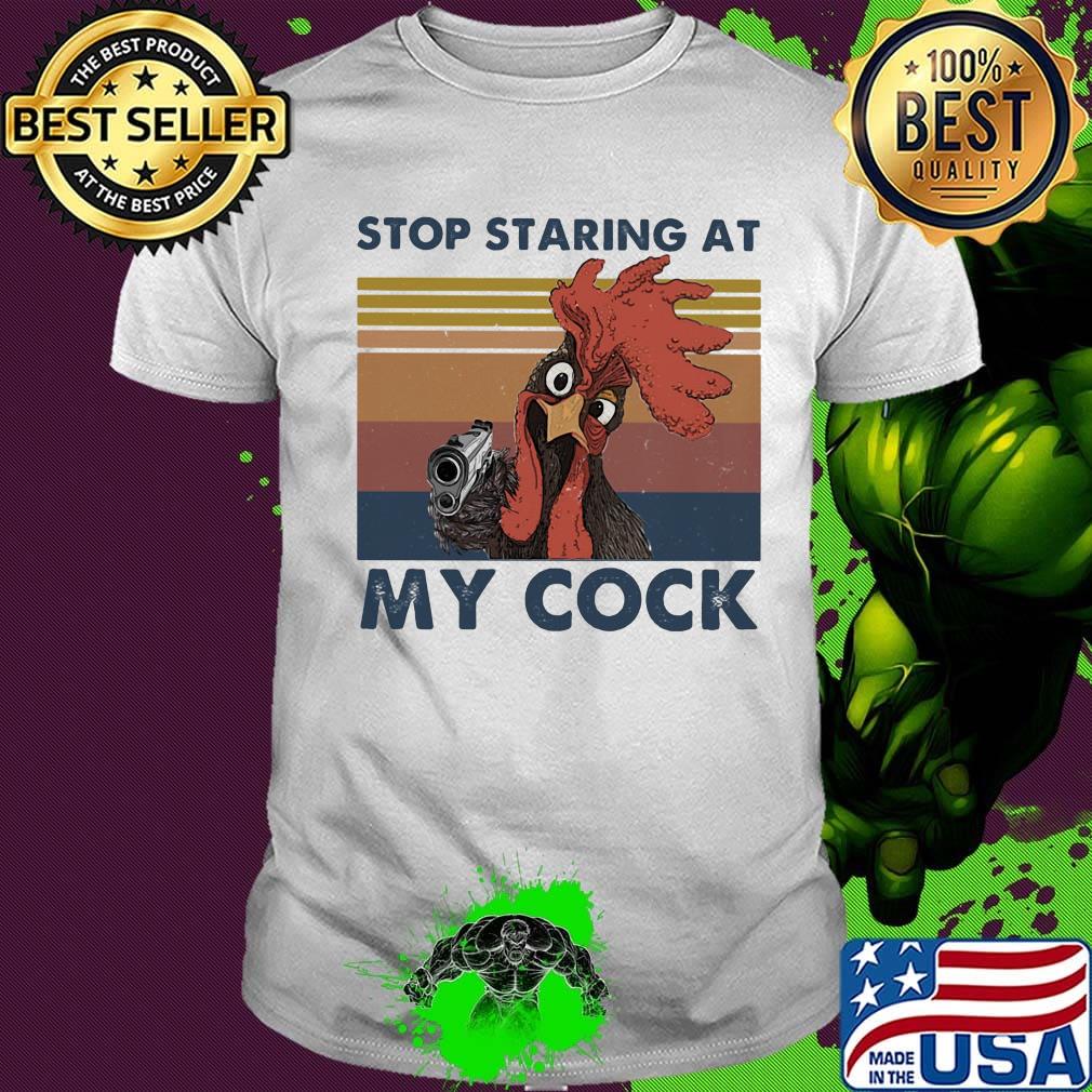 Stop staring at my cock vintage retro shirt