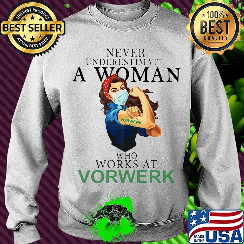 Strong woman mask never underestimate a woman who works at vorwerk s Sweater Strong woman mask never underestimate a woman who works at vorwerk s Sweater