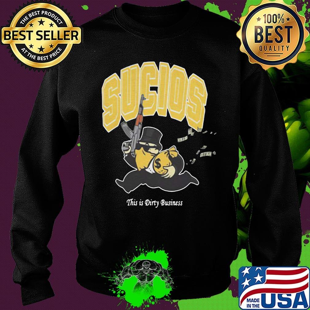 Sucios this is dirty business s Sweater Sucios this is dirty business s Sweater