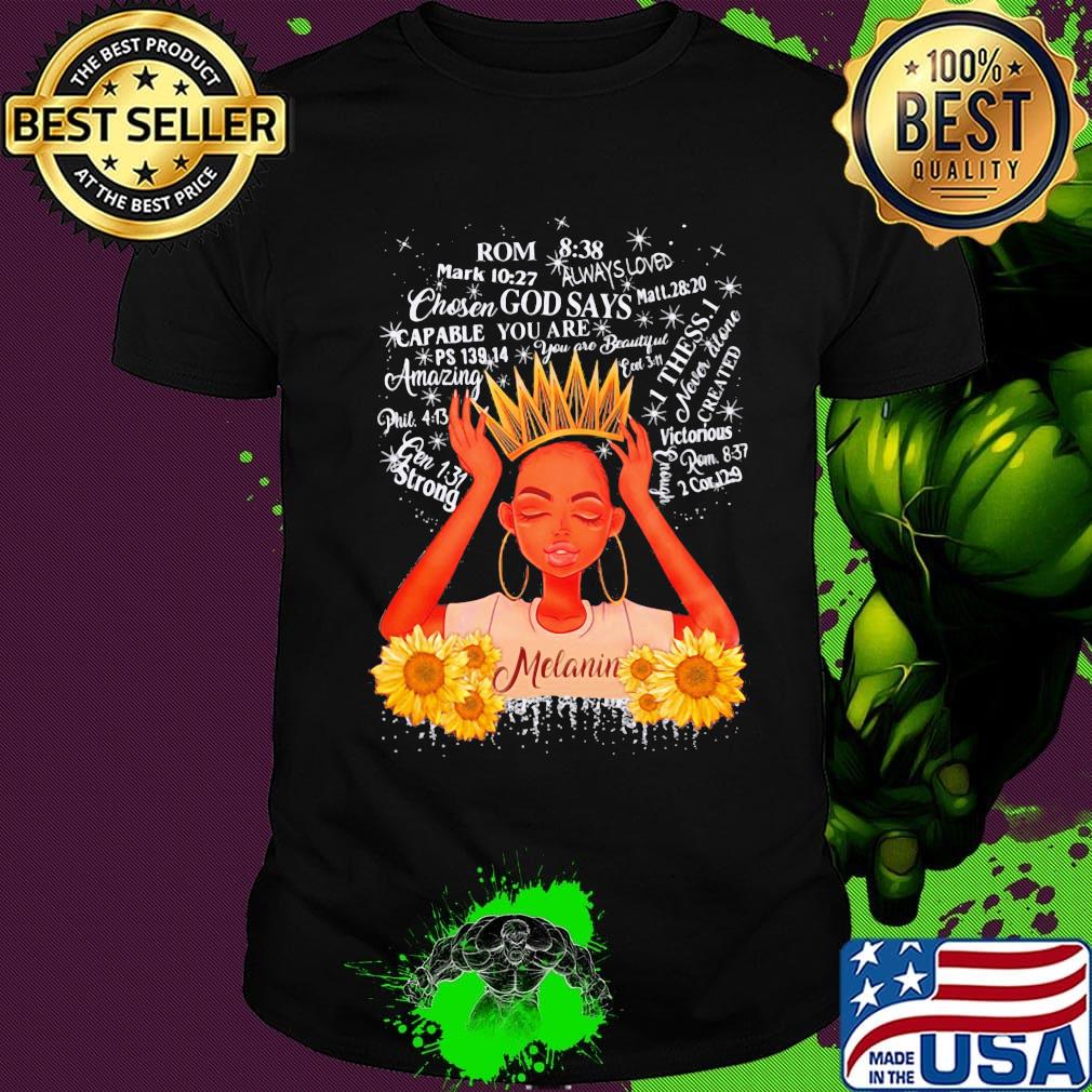 Sunflower queen rom godsays thess.I amazing melanin shirt