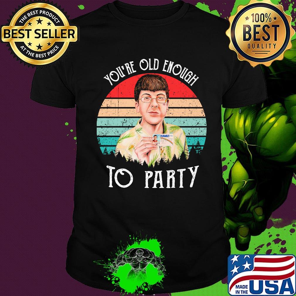 Superbad you're old enough to party vintage retro shirt