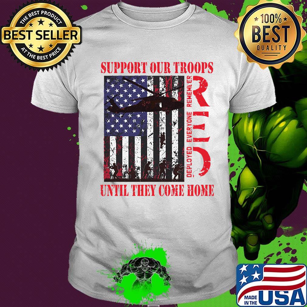 Support our troops until they come home american flag independence day shirt