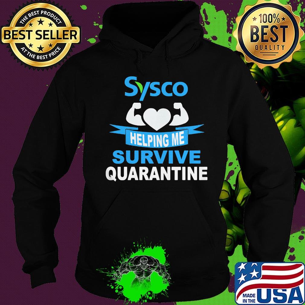 Sysco helping me survive quarantine s Hoodie Sysco helping me survive quarantine s Hoodie