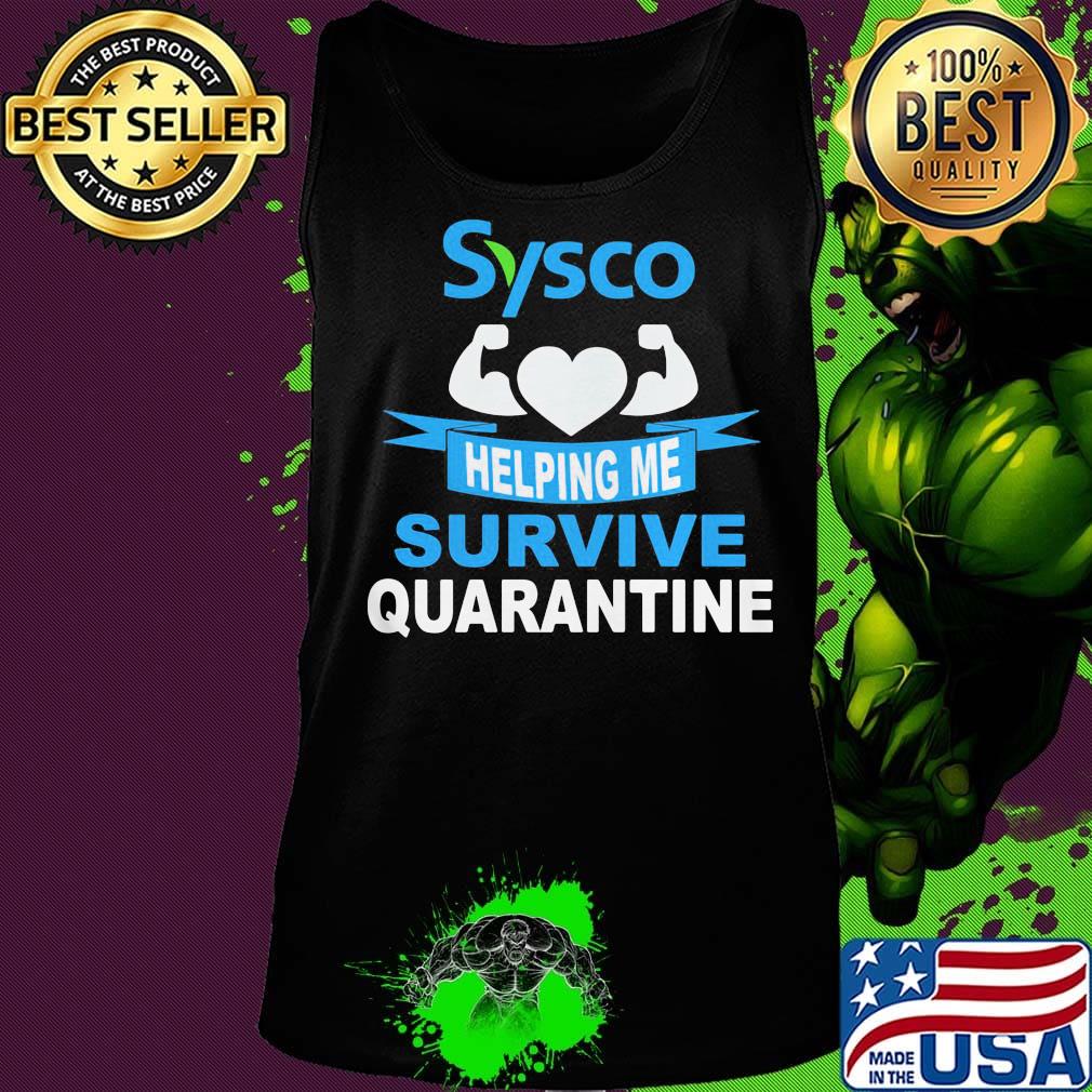 Sysco helping me survive quarantine s Tank top Sysco helping me survive quarantine s Tank top