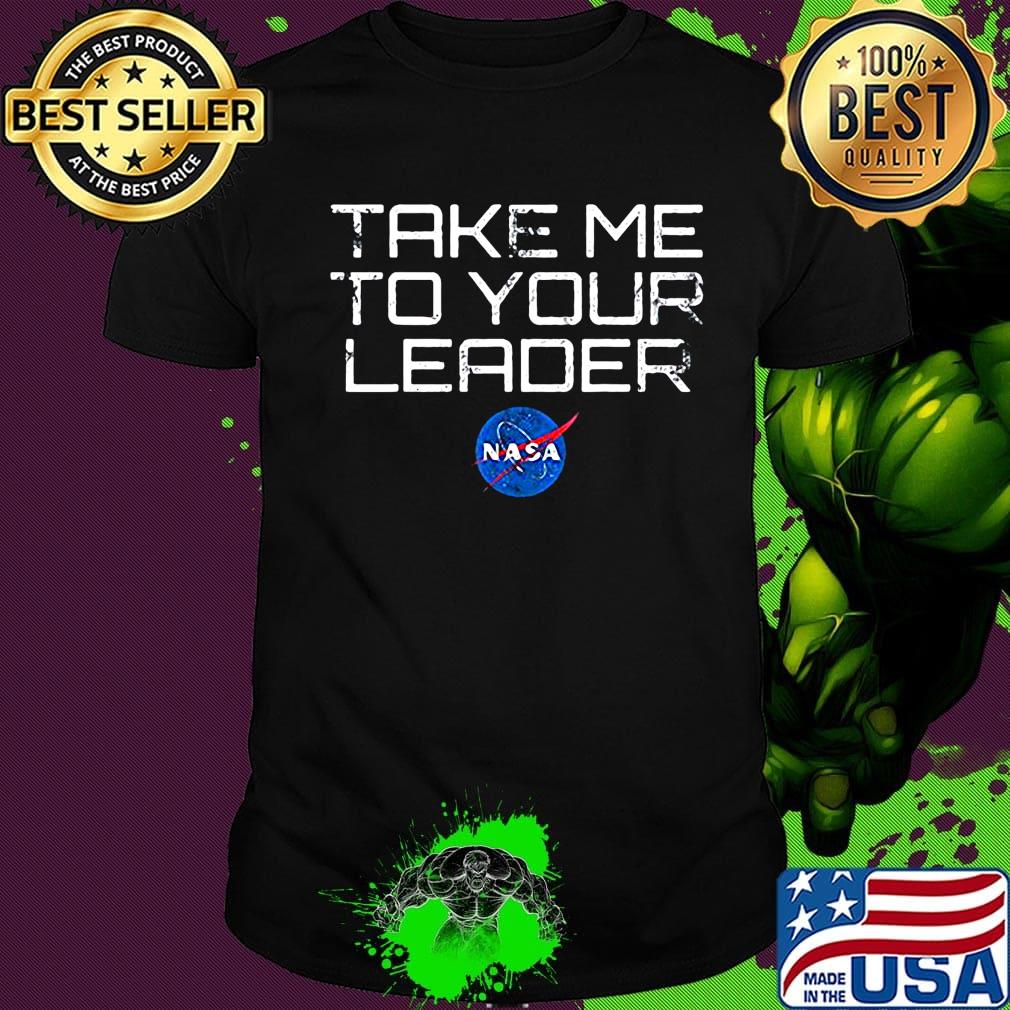 Take me to your leader nasa shirt
