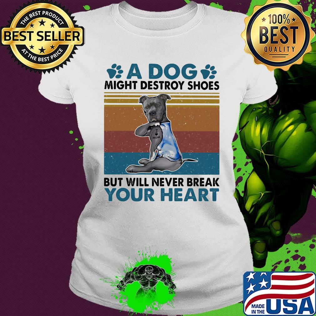 Tattoos I love mom a dog paw might destroy your shoes but will never break your heart vintage retro s Ladies tee Tattoos I love mom a dog paw might destroy your shoes but will never break your heart vintage retro s Ladies tee