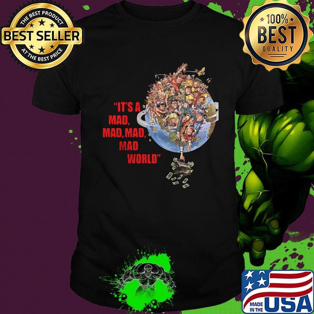 The big w it's a mad mad mad mad world money shirt The big w it's a mad mad mad mad world money shirt