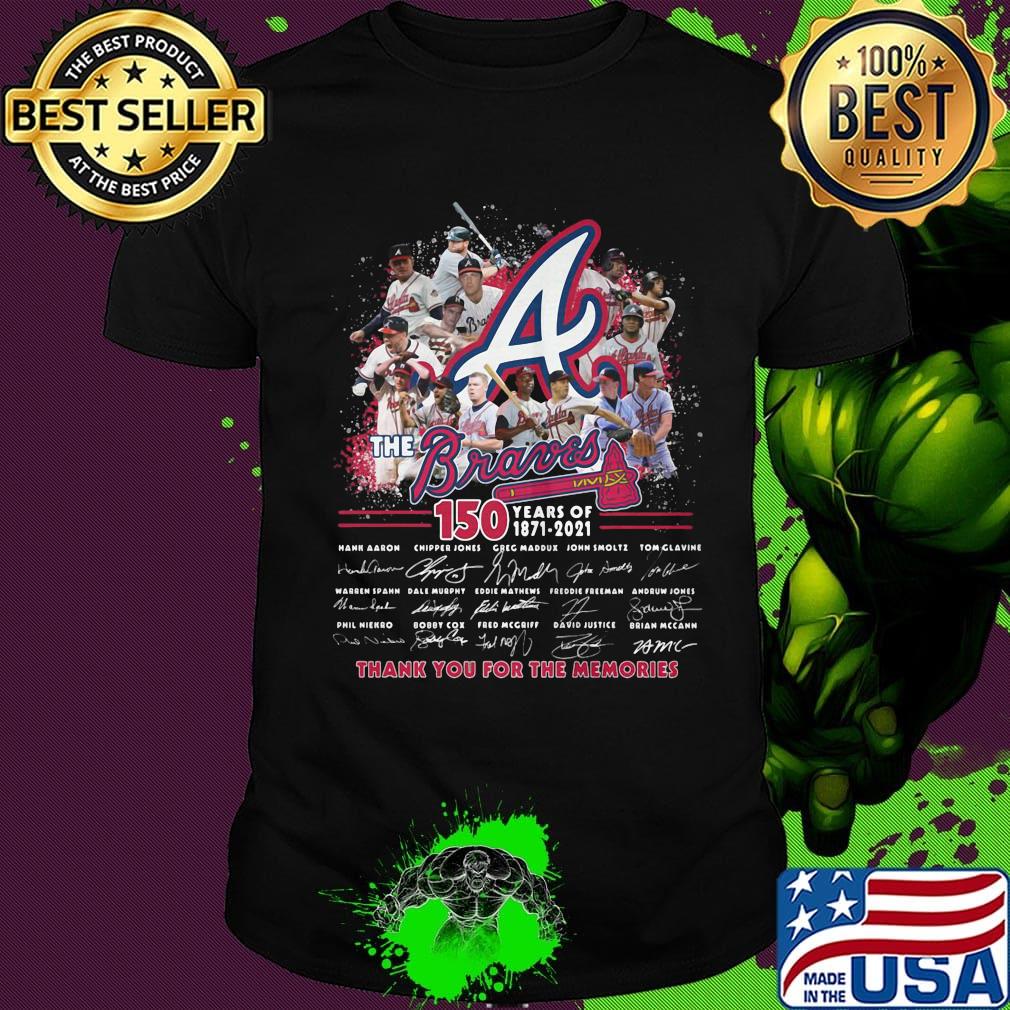 The braves 150 years of 1871 2021 thank you for the memories signatures shirt