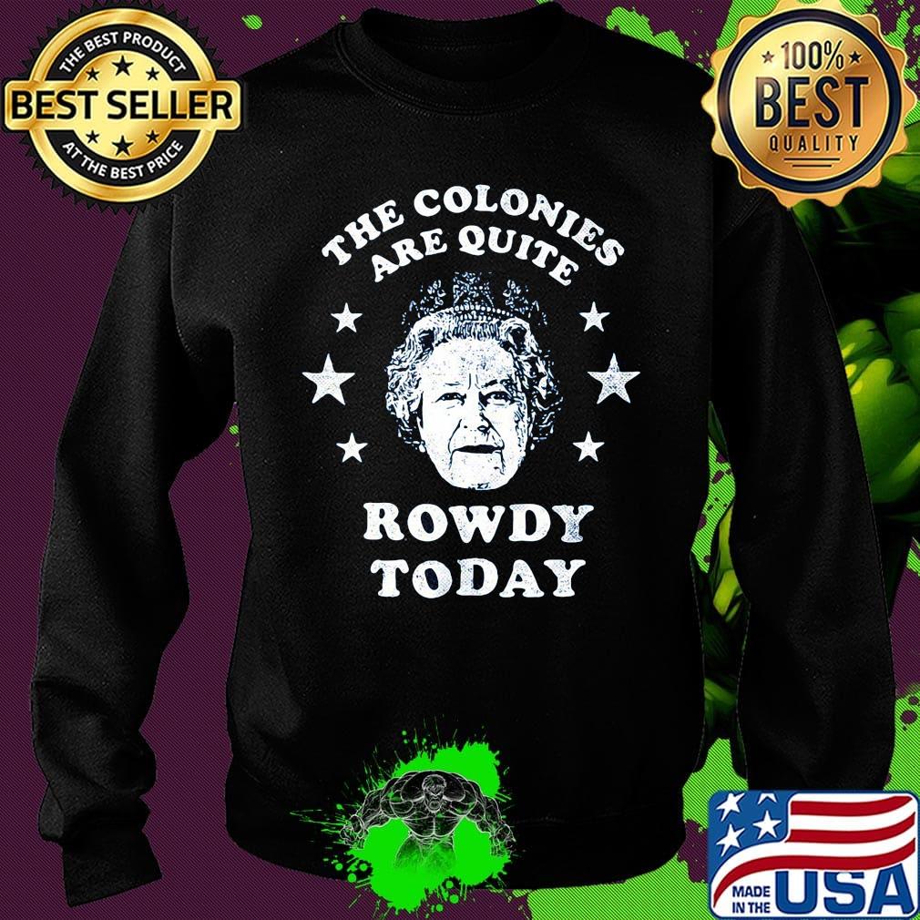 The colonies are quite rowdy today stars s Sweater The colonies are quite rowdy today stars s Sweater
