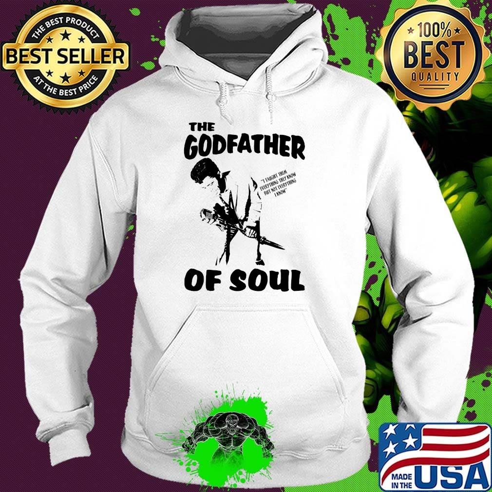 The Godfather of soul s Hoodie The Godfather of soul s Hoodie