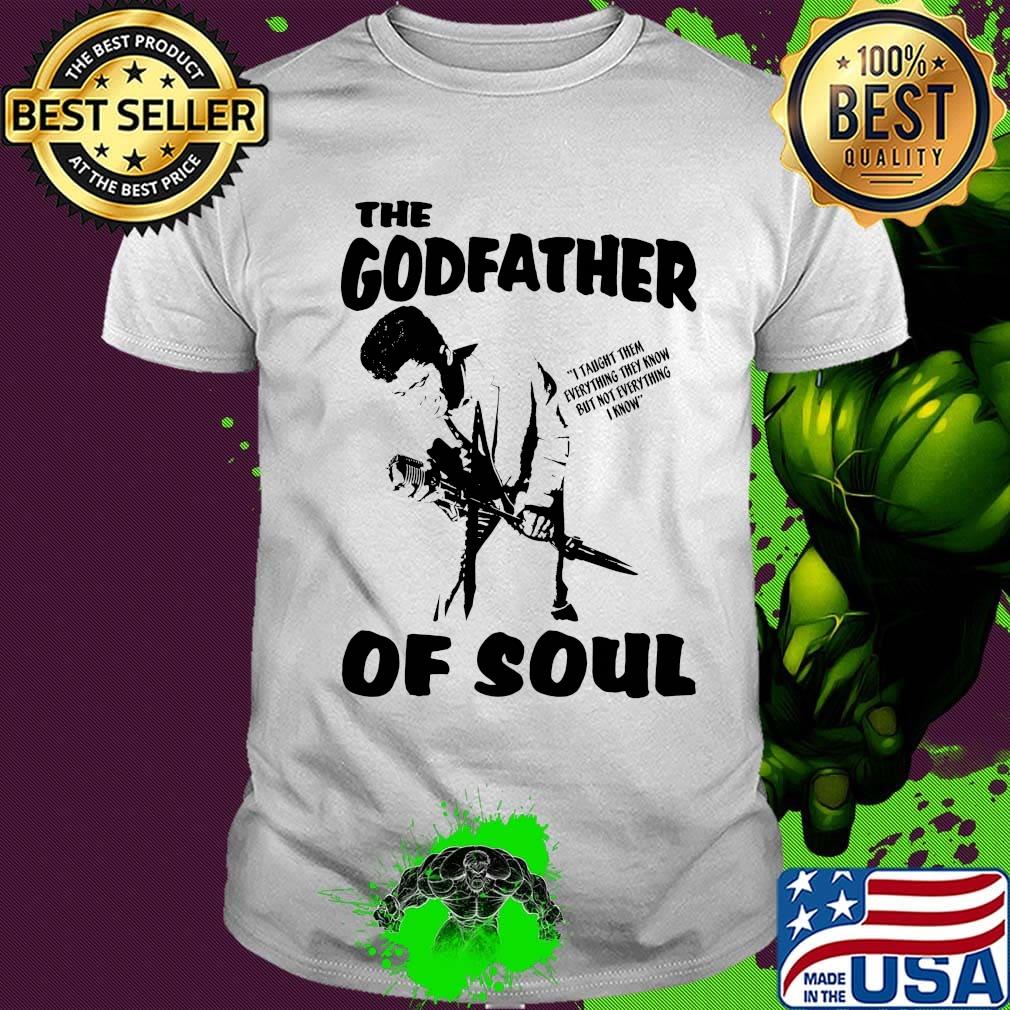 The Godfather of soul shirt The Godfather of soul shirt