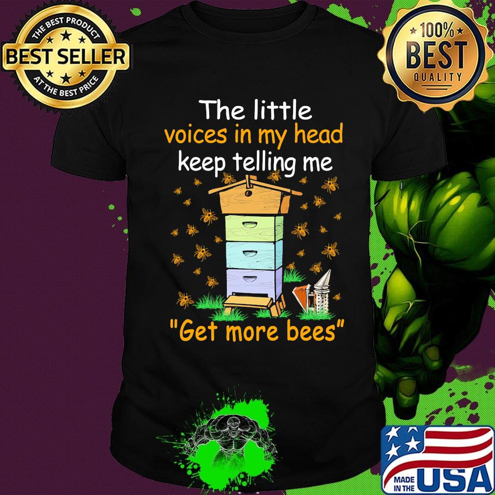 The little voices in my head keep telling me ger more bees shirt