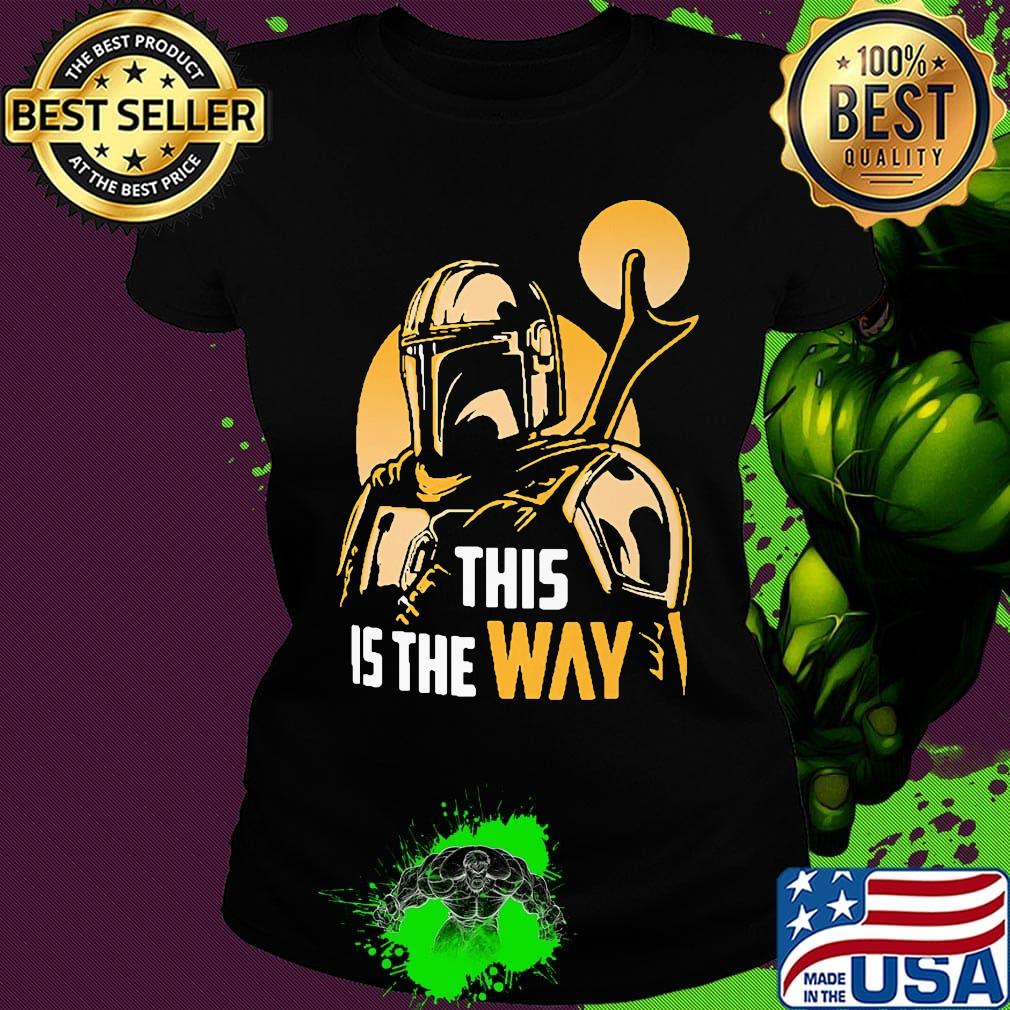 The Mandalorian This is the way shỉt Ladies tee The Mandalorian This is the way shỉt Ladies tee