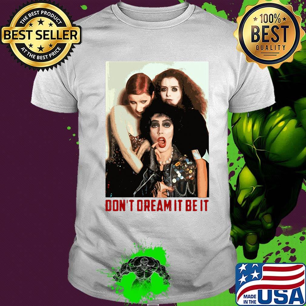 The rocky horror picture show don't dream it be it picture shirt The rocky horror picture show don't dream it be it picture shirt
