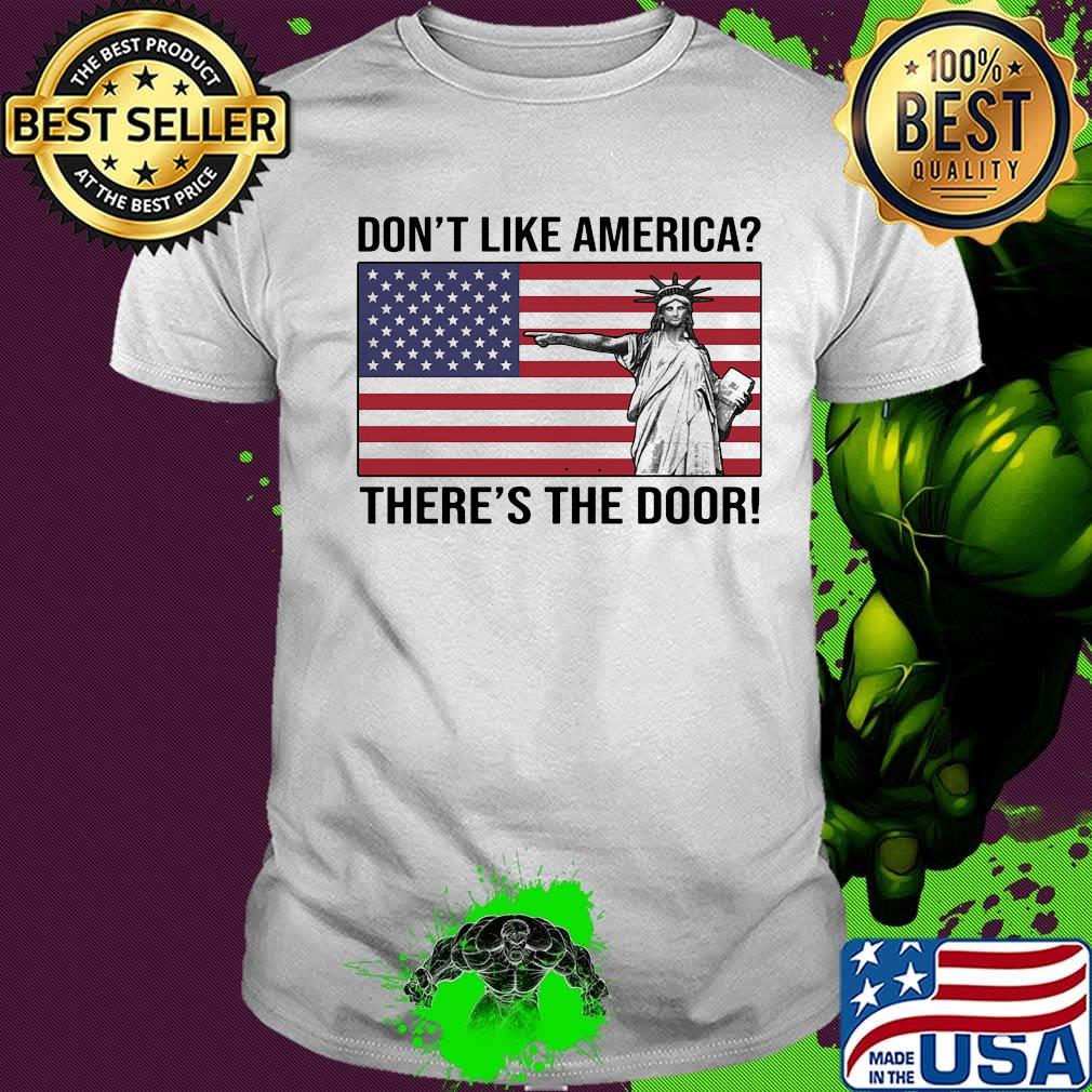 The statue of liberty don't like america there's the door flag shirt