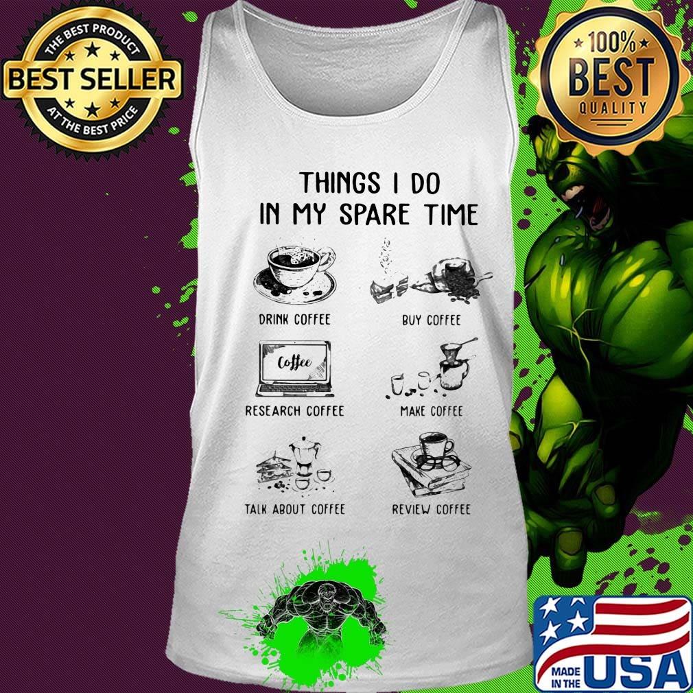 Thing I do in my spare time drink coffee buy coffee s Tank top Thing I do in my spare time drink coffee buy coffee s Tank top