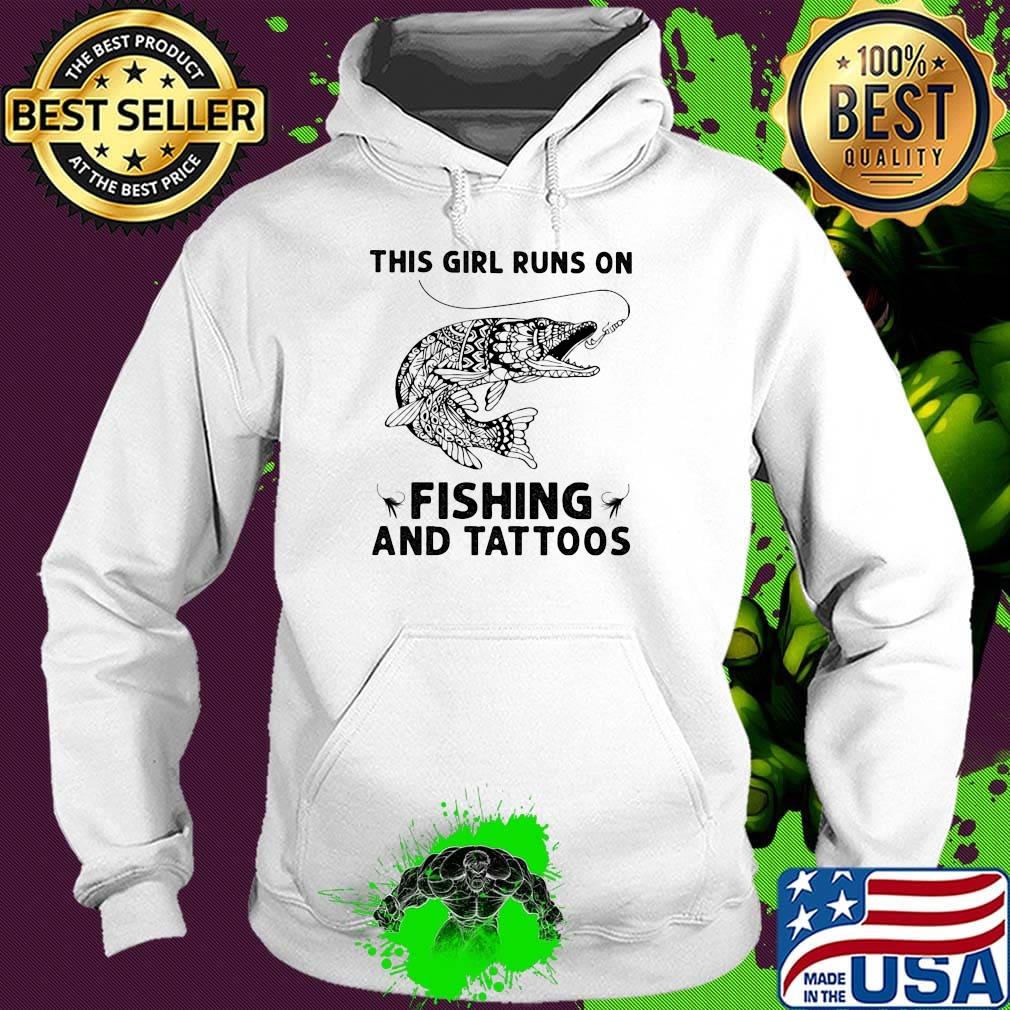 This girl runs on fishing and tattoos s Hoodie This girl runs on fishing and tattoos s Hoodie