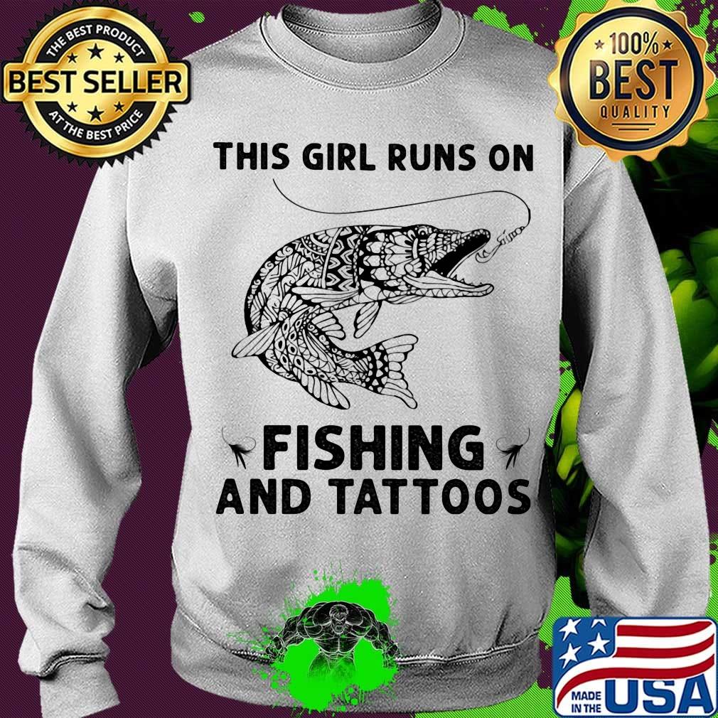 This girl runs on fishing and tattoos s Sweater This girl runs on fishing and tattoos s Sweater