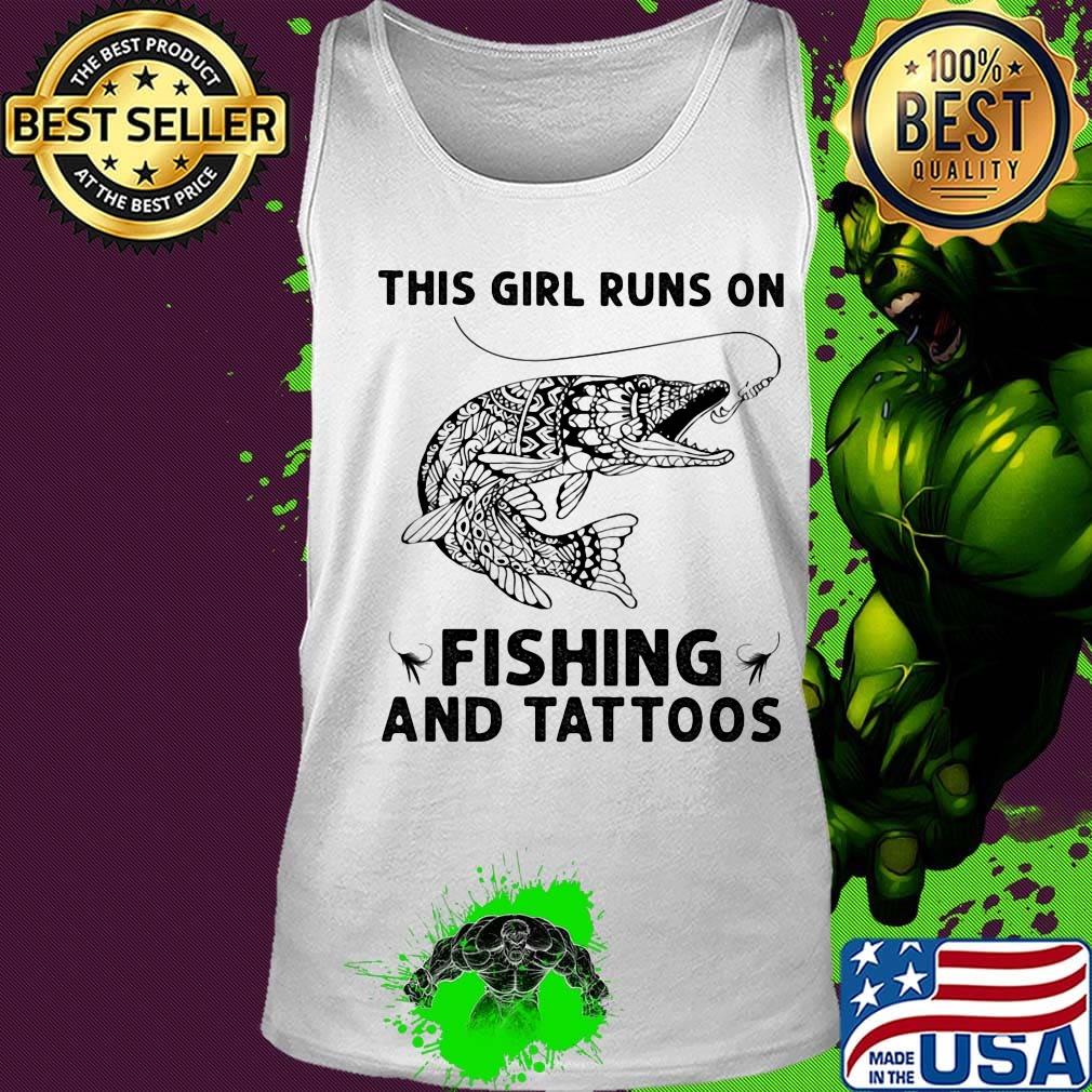 This girl runs on fishing and tattoos s Tank top This girl runs on fishing and tattoos s Tank top