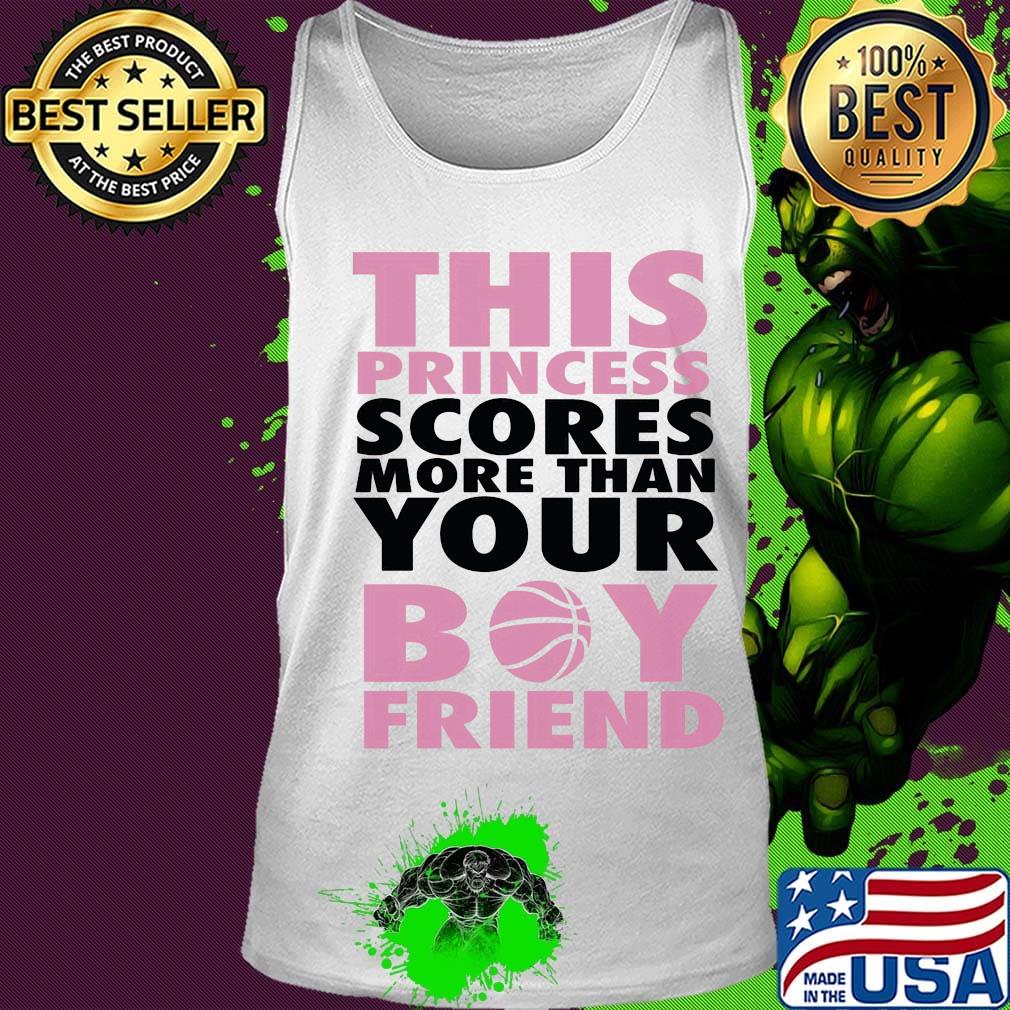 This princess scores more than your bou friend s Tank top This princess scores more than your bou friend s Tank top