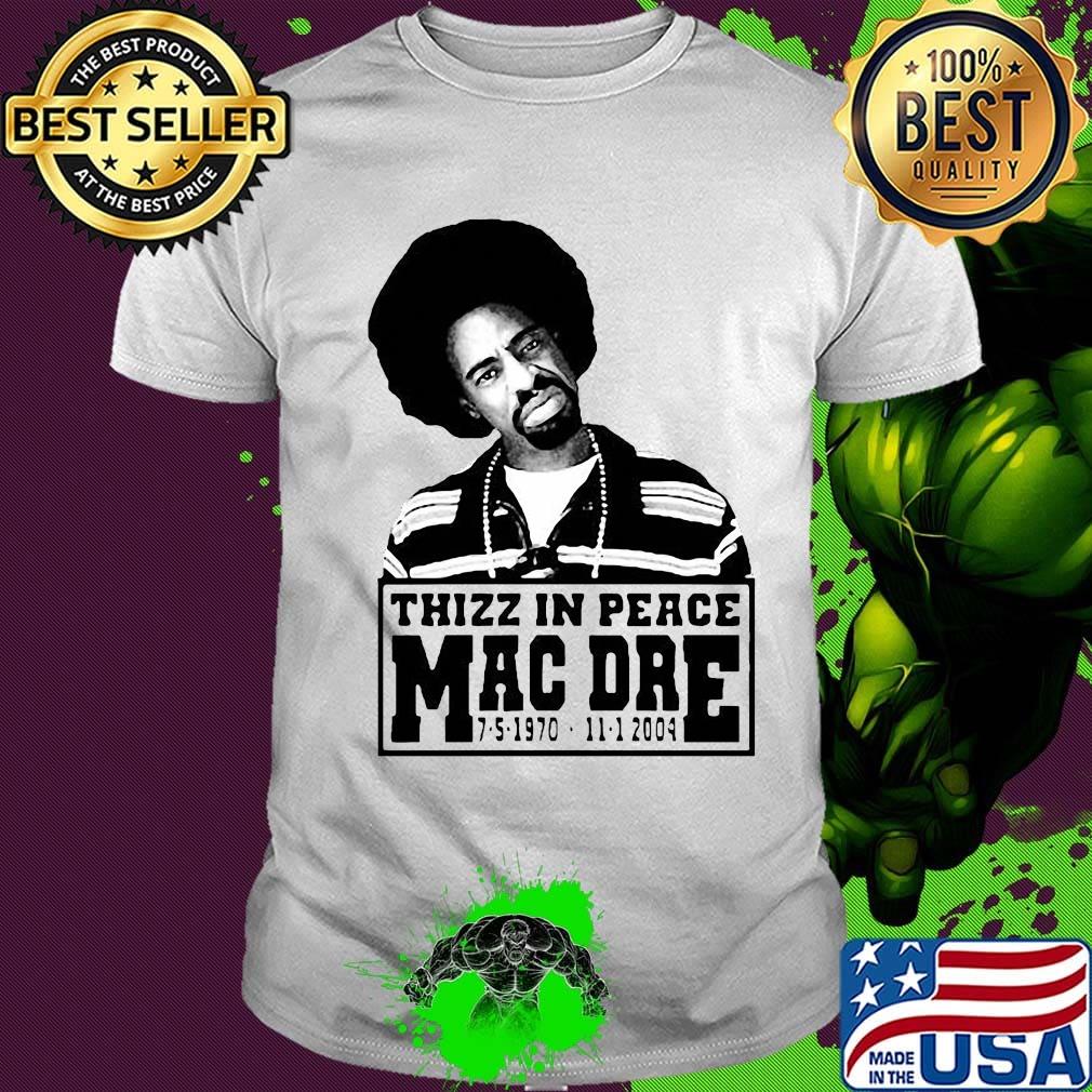 Thizz in peace mac dre 1970 2004 shirt