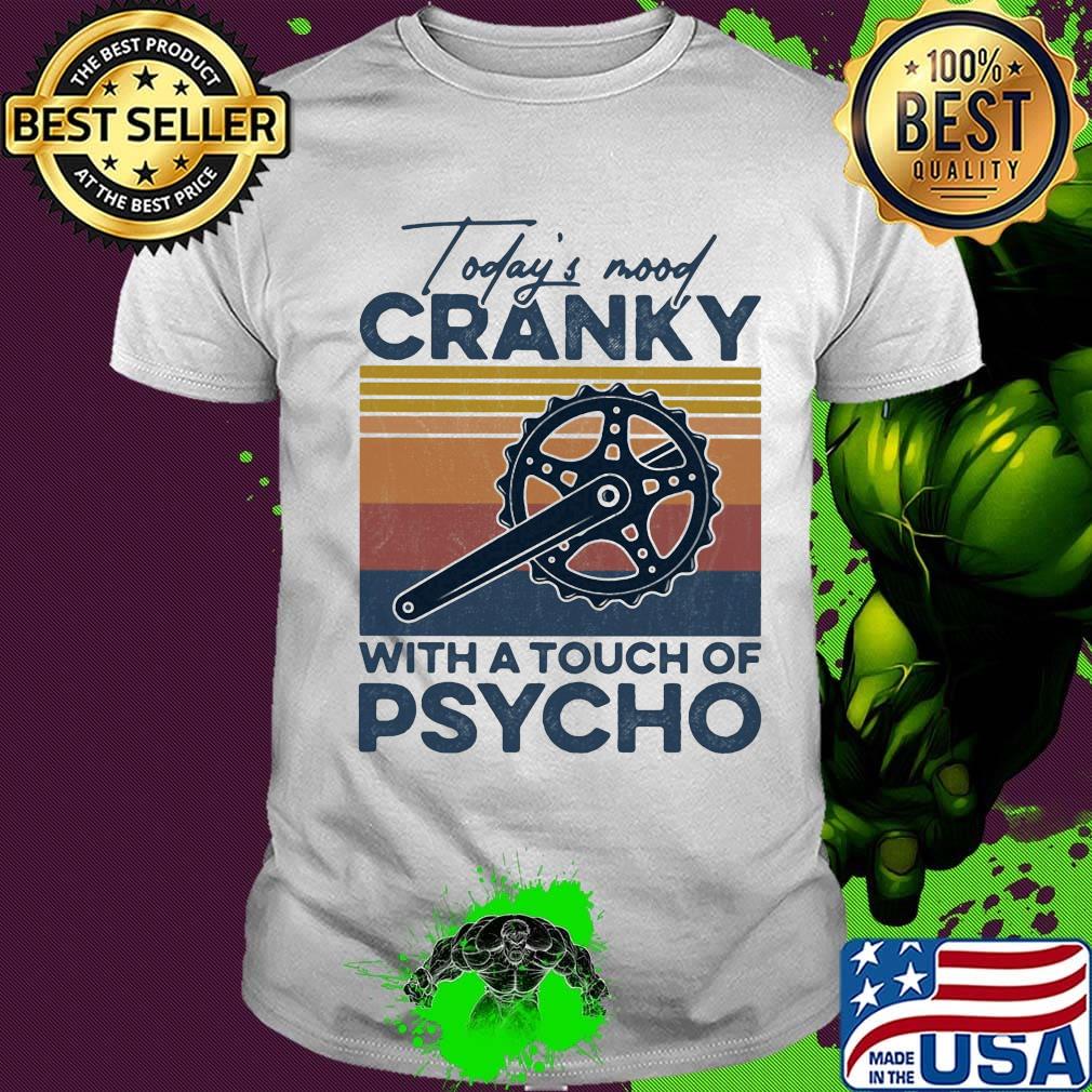 today's mood cranky with a touch of psycho vintage retro shirt