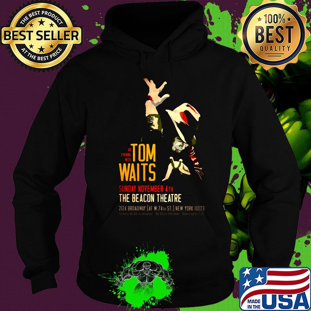 Tom Waits an evening with sunday november 4th the beacon theatre s Hoodie Tom Waits an evening with sunday november 4th the beacon theatre s Hoodie