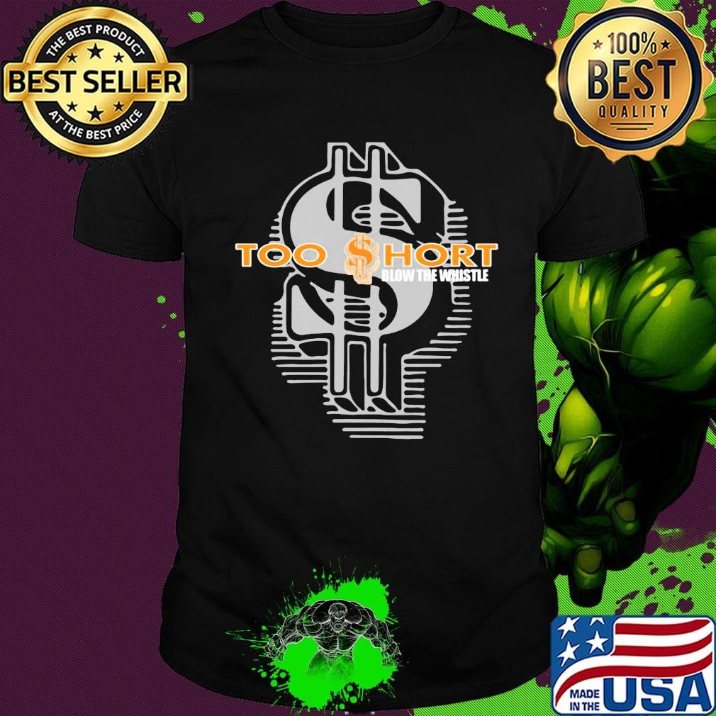 Too short rapper blow the whistle shirt