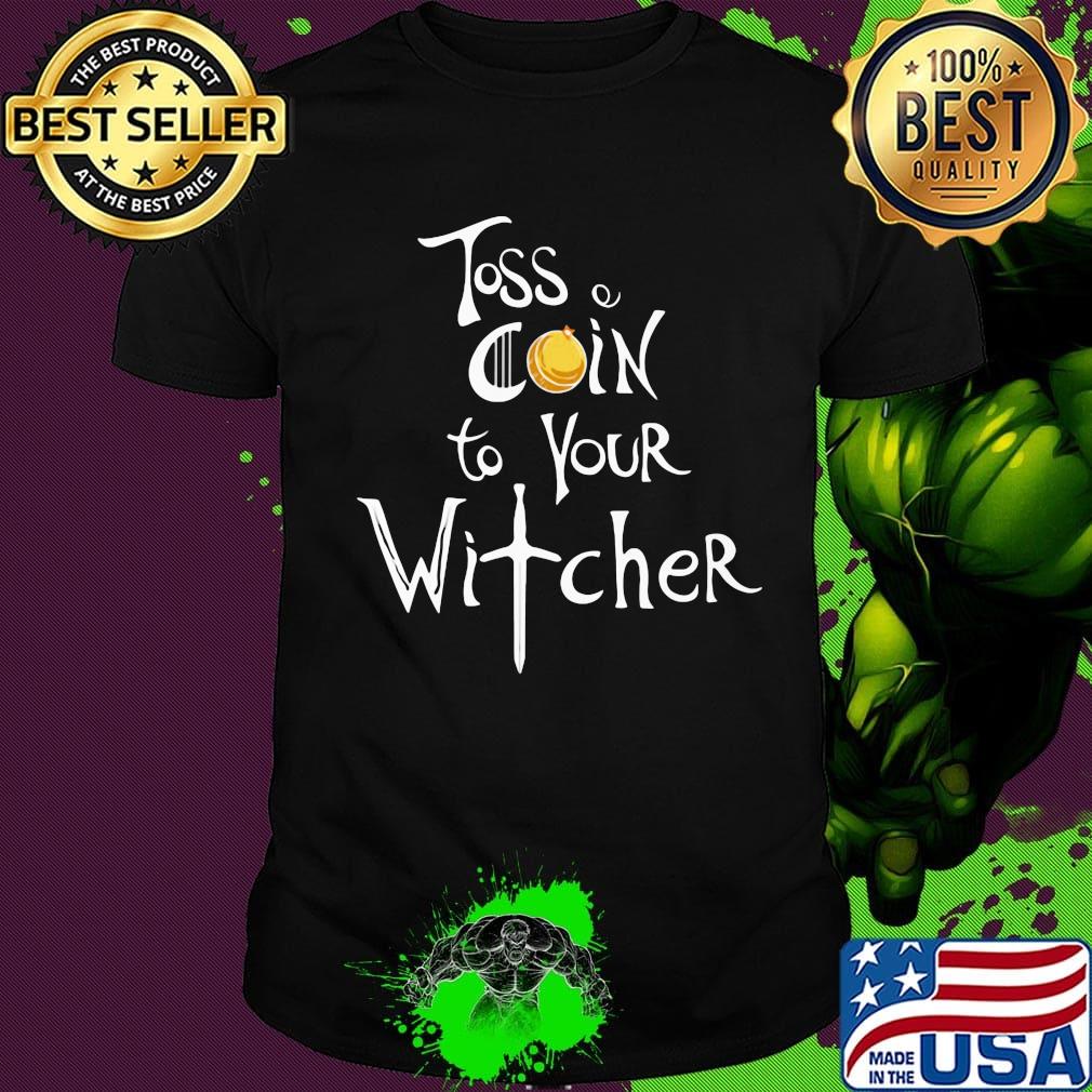 Toss a coin to your witcher black shirt