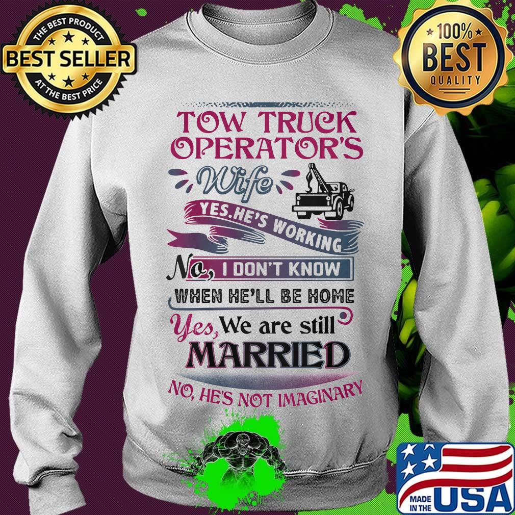 Tow truck operators wife yes he's working no i don't know when he'll be home yes we are still married s Sweater Tow truck operators wife yes he's working no i don't know when he'll be home yes we are still married s Sweater