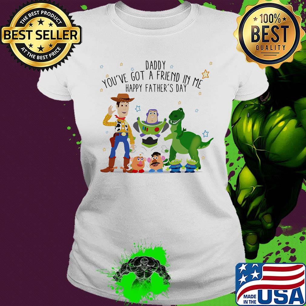 Toy story daddy you've got a friend in me happy father's day stars s Ladies tee Toy story daddy you've got a friend in me happy father's day stars s Ladies tee