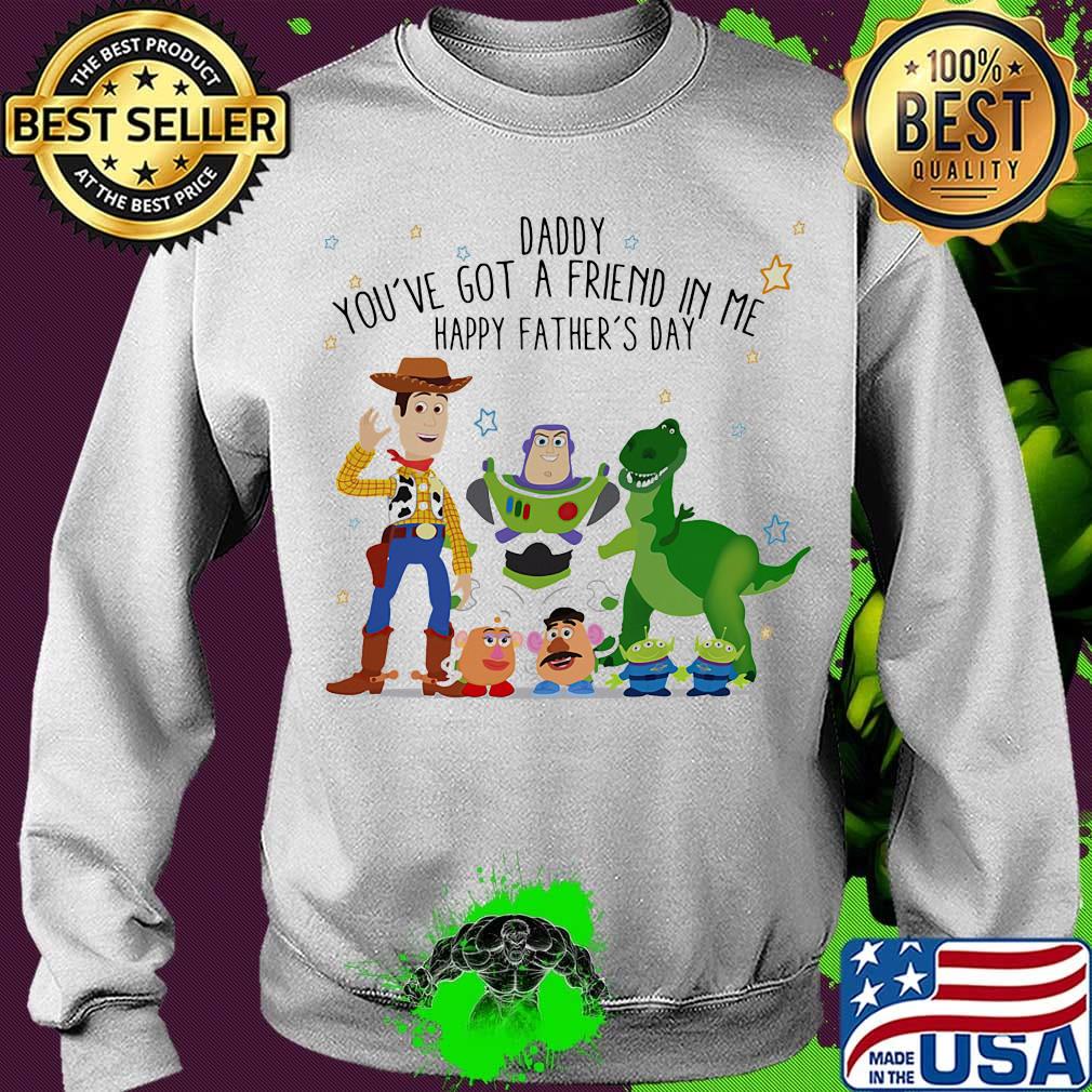 Toy story daddy you've got a friend in me happy father's day stars s Sweater Toy story daddy you've got a friend in me happy father's day stars s Sweater