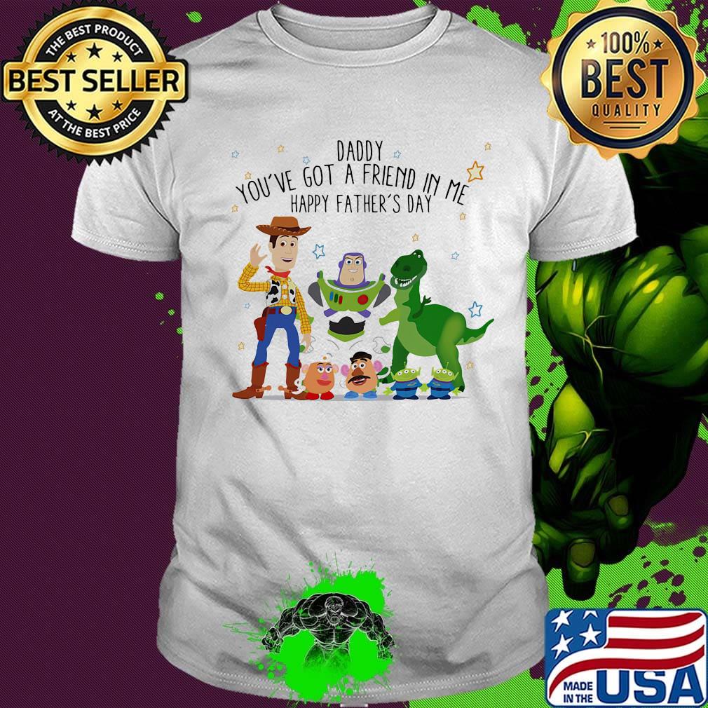 Toy story daddy you've got a friend in me happy father's day stars shirt Toy story daddy you've got a friend in me happy father's day stars shirt