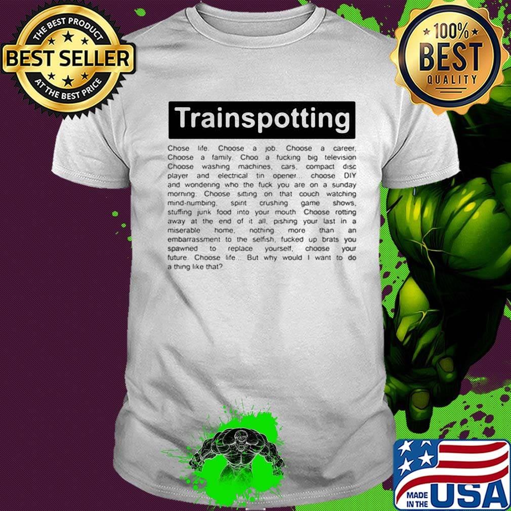 Trainspotting choose life choose a job choose a career choose a family choose a fucking big television shirt