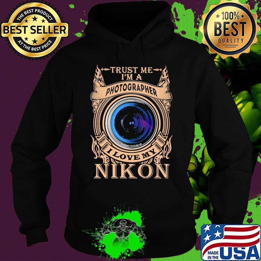 Trust me i'm a photographer i love my nikon night s Hoodie Trust me i'm a photographer i love my nikon night s Hoodie