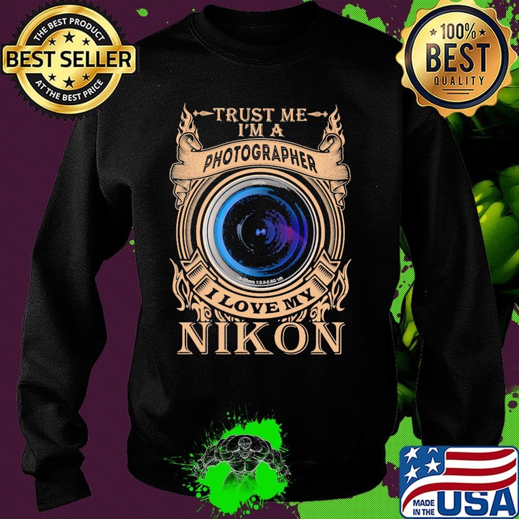 Trust me i'm a photographer i love my nikon night s Sweater Trust me i'm a photographer i love my nikon night s Sweater