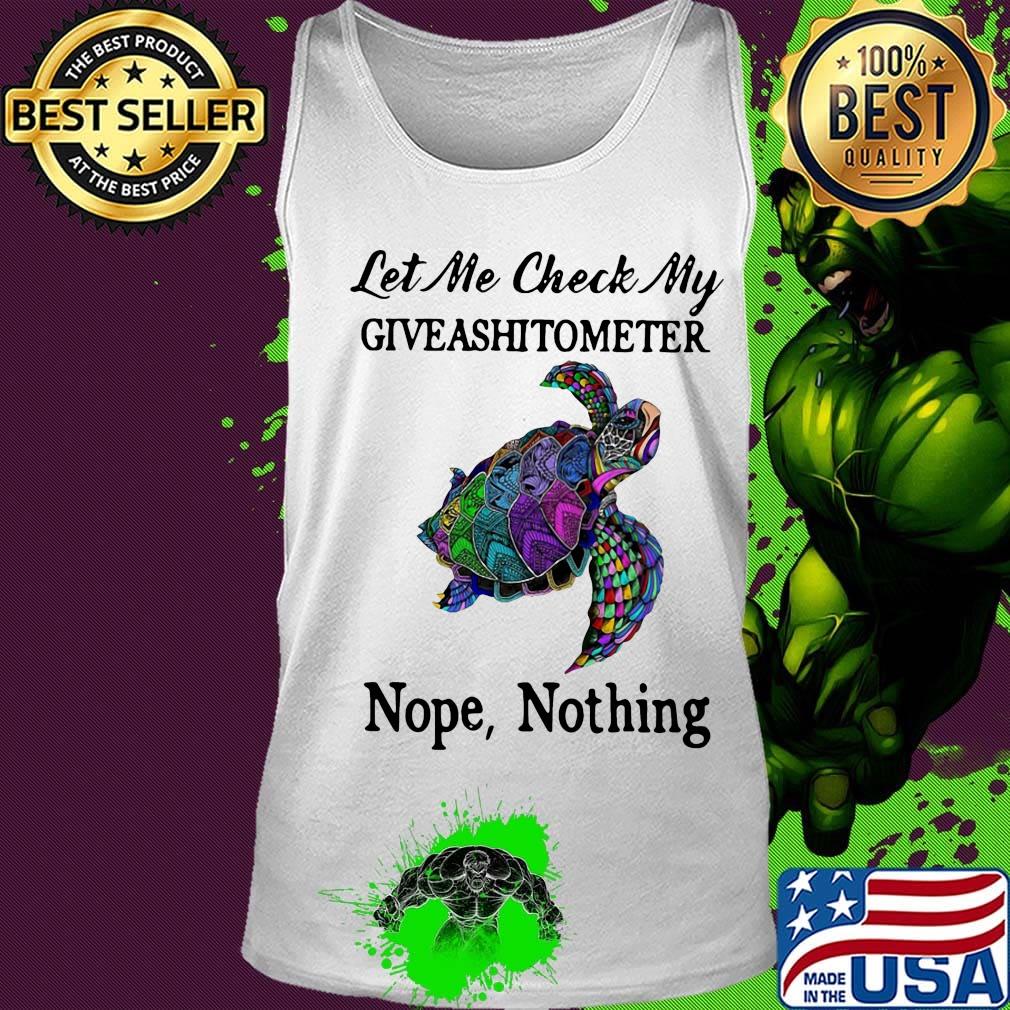 Turtles let me check my giveashitometer nope nothing s Tank top Turtles let me check my giveashitometer nope nothing s Tank top