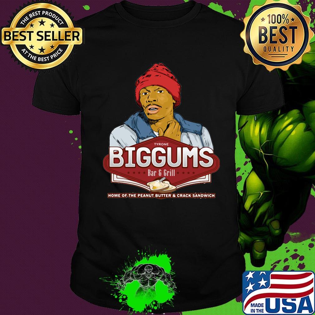 Tyrone biggums bar and grill home of the peanut butter and crack sandwich shirt