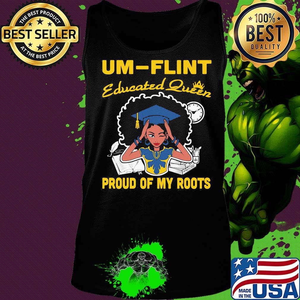 UM Flint educated queen proud of my roots s Tank top UM Flint educated queen proud of my roots s Tank top