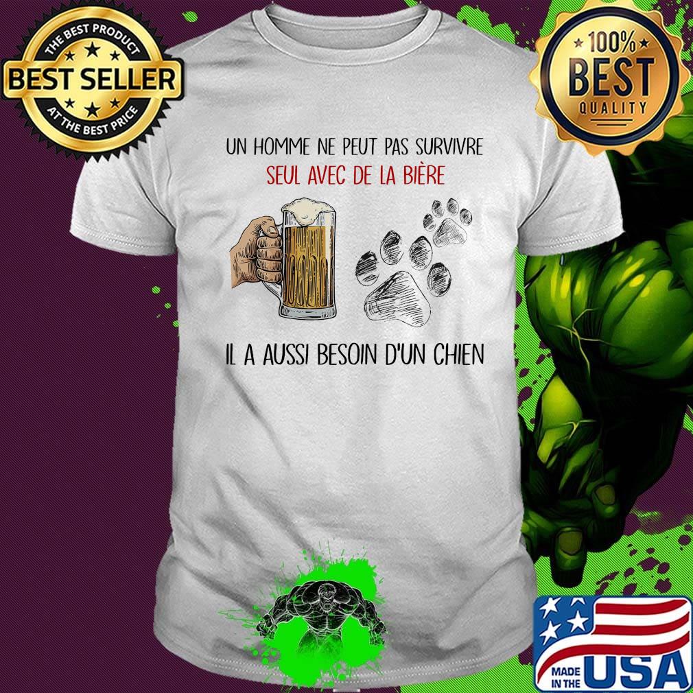 Un homme ne peut pas survivre seul avec de la biere Il a aussi besoin b'un chien footprint shirt