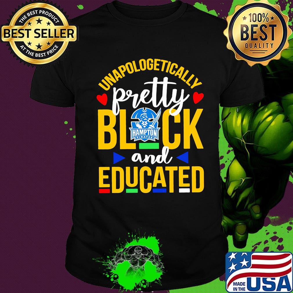Unapologetically pretty black and educated hampton pirates styles 90's shirt