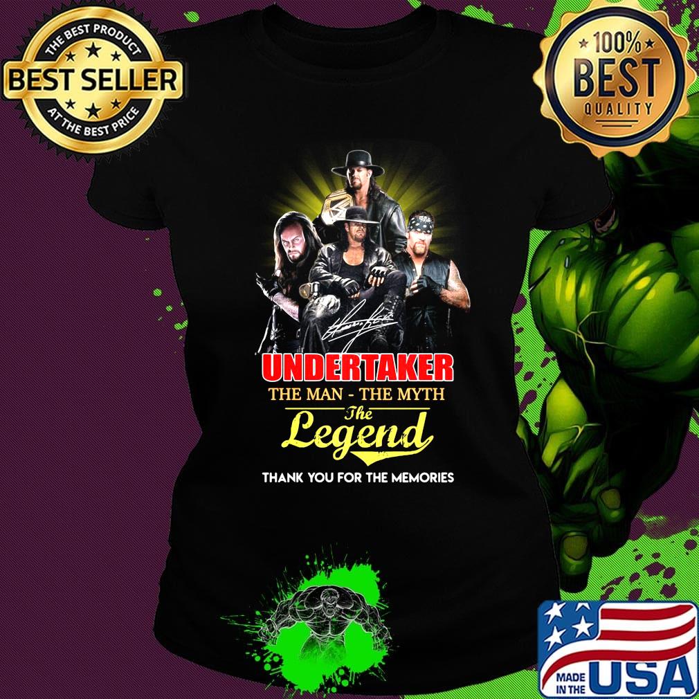 Undertaker the man the myth the legend thank you for the memories s Ladies tee Undertaker the man the myth the legend thank you for the memories s Ladies tee