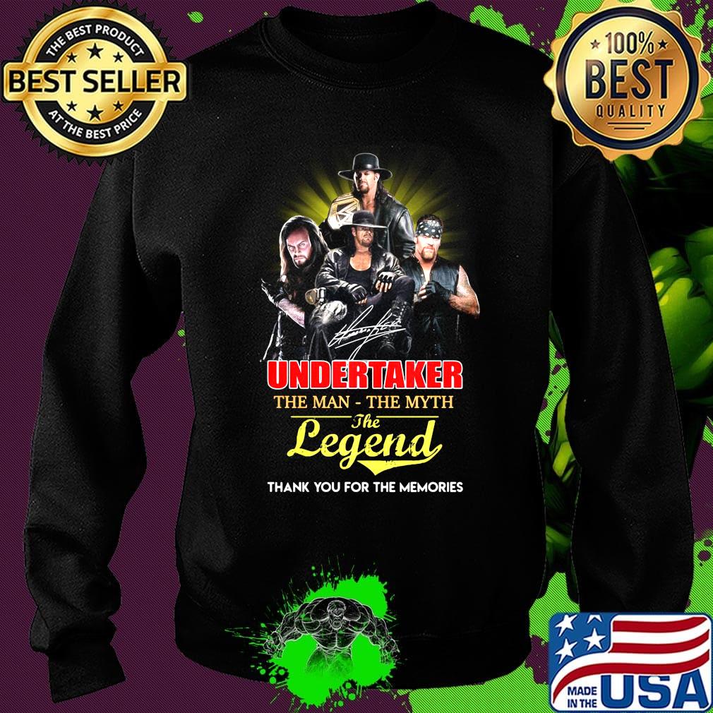 Undertaker the man the myth the legend thank you for the memories s Sweater Undertaker the man the myth the legend thank you for the memories s Sweater