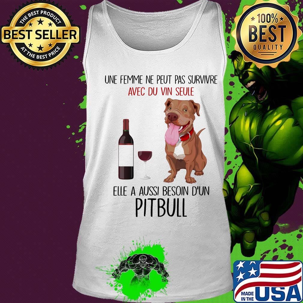 Une femme ne peut pas survivre avec du vin seule elle a aussi besoin d'un pitbull s Tank top Une femme ne peut pas survivre avec du vin seule elle a aussi besoin d'un pitbull s Tank top