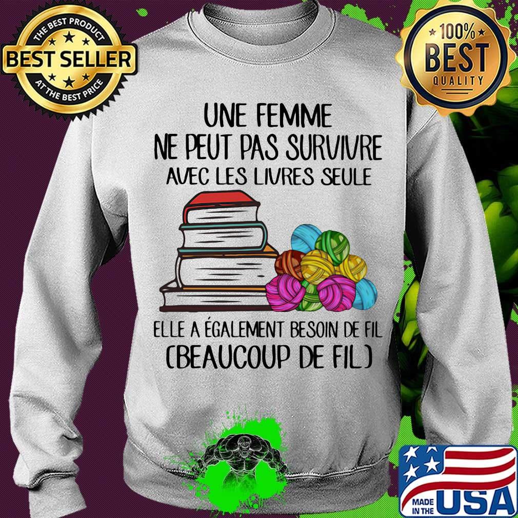 Une femme ne peut pas survivre avec les livres seule elle a egalement besoin de fil beaucoup de fil s Sweater Une femme ne peut pas survivre avec les livres seule elle a egalement besoin de fil beaucoup de fil s Sweater